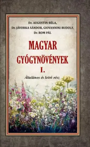 Prírodná lekáreň, bylinky Magyar gyógynövények I. - Általános és leíró rész - Kolektív autorov