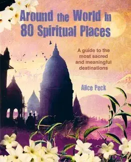 Sprievodcovia, mapy - ostatné Around the World in 80 Spiritual Places - Peck Alice