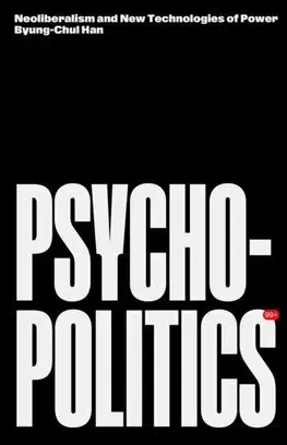 Filozofia Psychopolitics - Byung-Chul Han,Erik Butler