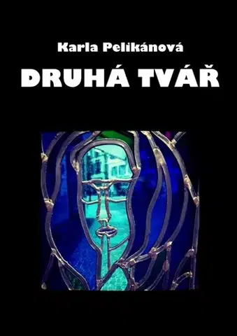 Detektívky, trilery, horory Druhá tvář - Karla Pelikánová