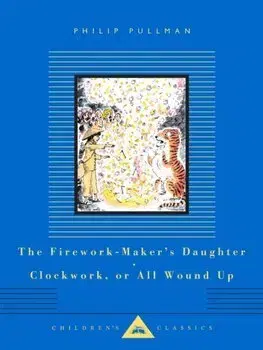 Fantasy, upíri The Firework-Maker's Daughter, Clockwork, or All Wound Up - Philip Pullman