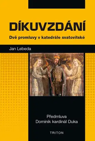 Kresťanstvo Díkuvzdání - Dvě promluvy v katedrále svatovítské - Jan Lebeda
