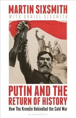 Politológia Putin and the Return of History - Martin Sixsmith,Daniel Sixsmith