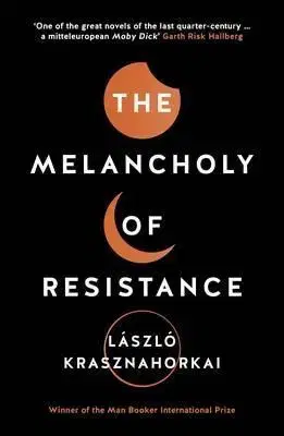 Cudzojazyčná literatúra Melancholy of Resistance - László Krasznahorkai,George Szirtes
