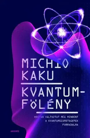 Astronómia, vesmír, fyzika Kvantumfölény - Michio Kaku