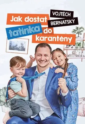 Beletria - ostatné Jak dostat tatínka do karantény - Vojtěch Bernatský
