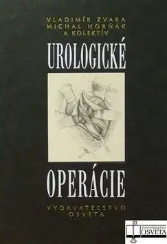 Medicína - ostatné Urologické operácie 2. doplnkové vydanie - Kolektív autorov