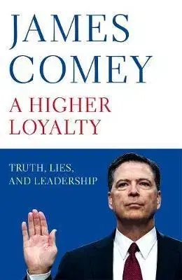 História A Higher Loyalty - Truth, Lies, and Leadership - James Comey