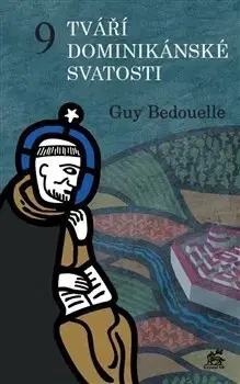 Náboženstvo - ostatné 9 tváří dominikánské svatosti - Guy Bedouelle