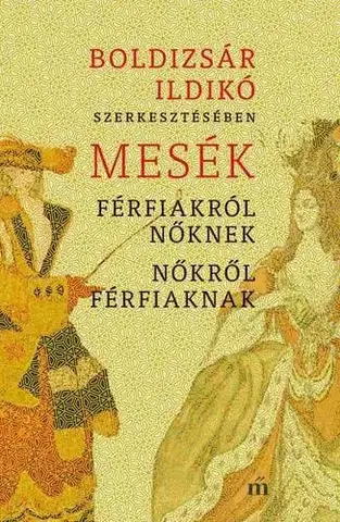 Novely, poviedky, antológie Mesék férfiakról nőknek, nőkről férfiaknak - Ildikó Boldizsár