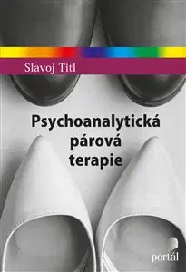 Psychológia, etika Psychoanalytická párová terapie - Slavoj Titl