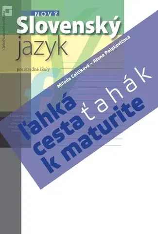 Maturity - Ostatné Ťahák: Nový Slovenský jazyk – ľahká cesta k maturite - Milada Caltíková,Alena Polakovičová