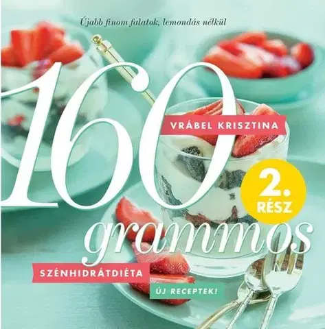 Zdravá výživa, diéty, chudnutie 160 grammos szénhidrátdiéta 2. rész - Krisztina Vrábel
