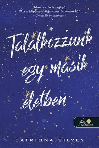 Romantická beletria Találkozzunk egy másik életben - Catriona Silvey,Zsuzsanna Dobó