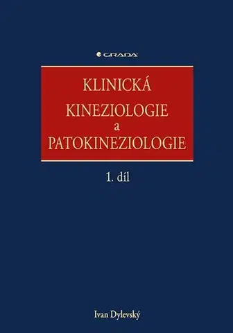 Medicína - ostatné Klinická kineziologie a patokineziologie, 1. díl - Ivan Dylevský