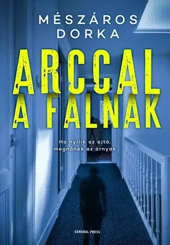 Detektívky, trilery, horory Arccal a falnak - Dorka Mészáros