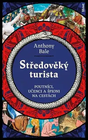 Stredovek Středověký turista - Poutníci, učenci a špioni na cestách - Anthony Bale,Marek Sečkař