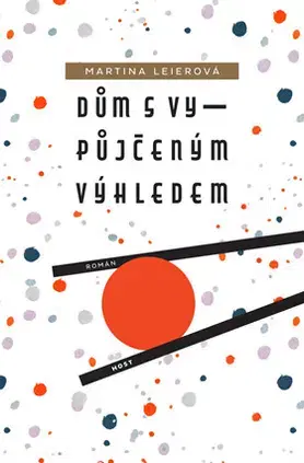 Česká beletria Dům s vypůjčeným výhledem - Martina Leierová