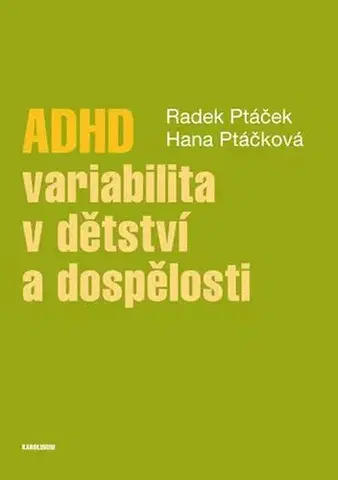 Pre vysoké školy ADHD – variabilita v dětství a dospělosti - Radek Ptáček,Hana Ptáčková