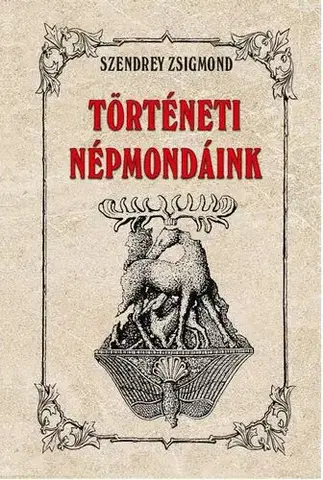 Dejiny, teória umenia Történeti népmondáink - Zsigmond Szendrey
