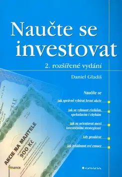 Financie, finančný trh, investovanie Naučte se investovat - 2. vydání - Daniel Gladiš