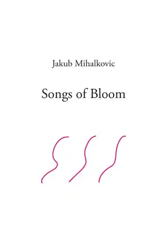 Poézia Songs of Bloom - Jakub Mihalkovic