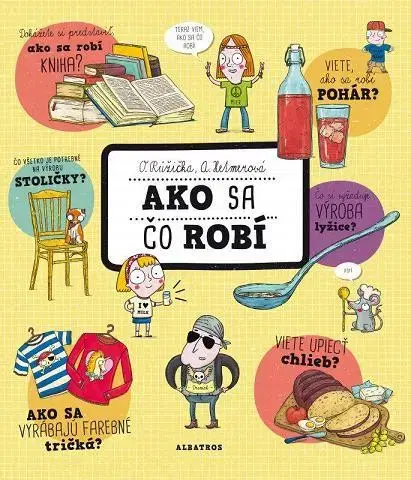 Veda a technika Ako sa čo robí - Oldřich Růžička,Alexandra Hetmerová