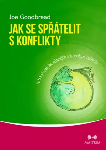 Psychológia, etika Jak se spřátelit s konflikty - Joe Goodbread