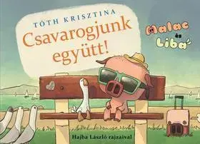 Rozprávky Malac és Liba 2: Csavarogjunk együtt! - Krisztina Tóth
