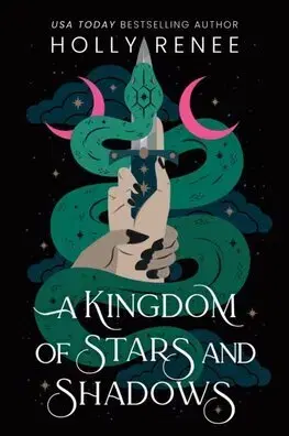 Sci-fi a fantasy A Kingdom of Stars and Shadows - Stars and Shadows 1 - Holly Renee