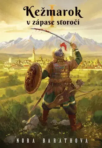 História - ostatné Kežmarok v zápase storočí - I. diel - Nora Baráthová