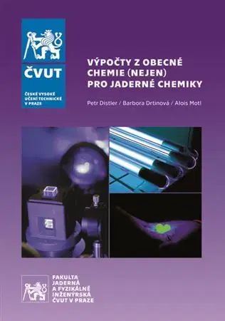 Pre vysoké školy Výpočty z obecné chemie (nejen) pro jaderné chemiky - Kolektív autorov