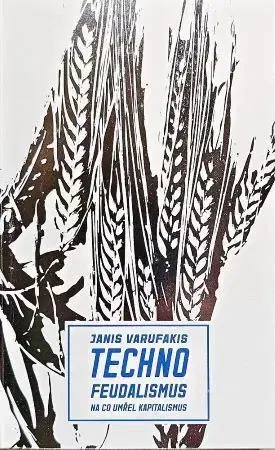 Odborná a náučná literatúra - ostatné Technofeudalismus: Na co umřel kapitalismus - Janis Varufakis