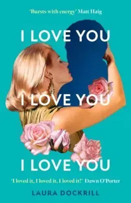 Romantická beletria I Love You, I Love You, I Love You - Laura Dockrill
