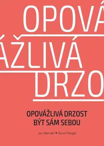Rozvoj osobnosti Opovážlivá drzost být sám sebou - Jan Mendel,David Toegel