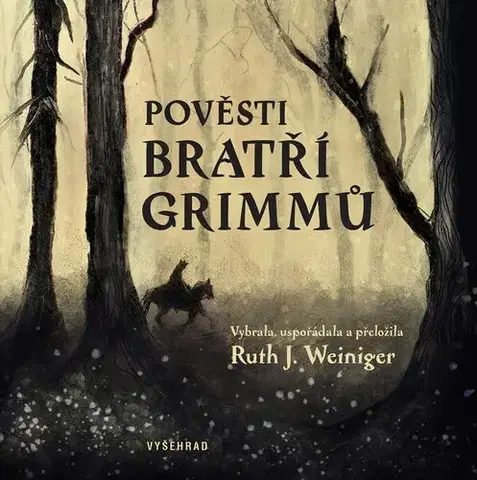 Svetová beletria Pověsti bratří Grimmů - Grimmovci Bratia,Ruth J. Weiniger,Sabina Chalupová