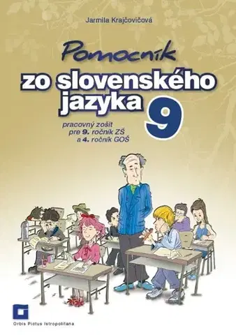 Slovenský jazyk Pomocník SJ – 9 ZŠ a 4 GOŠ Pracovný zošit - Jarmila Krajčovičová