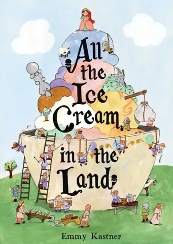 Leporelá, krabičky, puzzle knihy All the Ice Cream in the Land - Emmy Kastner