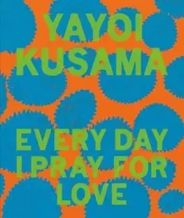 Cudzojazyčná literatúra Yayoi Kusama: Every Day I Pray for Love - Kusama Yayoi