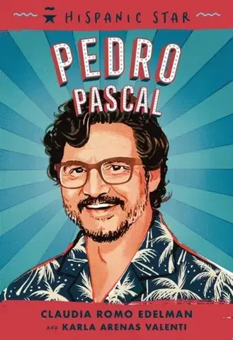 Encyklopédie pre deti a mládež - ostatné Hispanic Star: Pedro Pascal - Claudia Romo Edelman,Karla Arenas Valenti