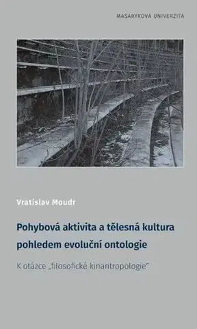 Všeobecne o športe Pohybová aktivita a tělesná kultura pohledem evoluční ontologie - Vratislav Moudr