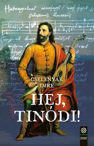Svetové dejiny, dejiny štátov Hej, Tinódi! - Imre Cselenyák