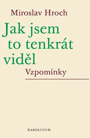 História Jak jsem to tenkrát viděl - Miroslav Hroch