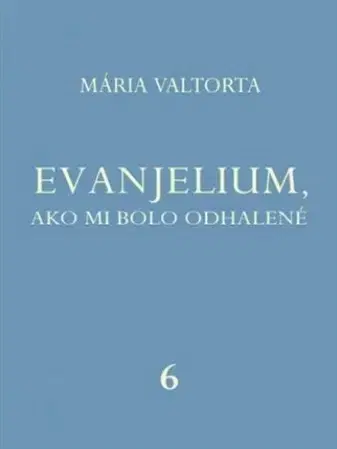 Kresťanstvo Evanjelium, ako mi bolo odhalené 6 - Mária