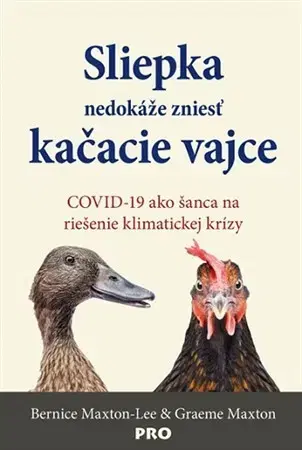 Ekológia, meteorológia, klimatológia Sliepka nedokáže zniesť kačacie vajce - Bernice Maxton-Lee,Greame Maxton