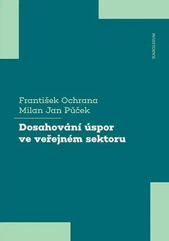 Pre vysoké školy Dosahování úspor ve veřejném sektoru - František Ochrana,Milan Jan Půček