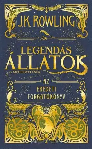 Fantasy, upíri Legendás állatok és megfigyelésük - Az eredeti forgatókönyv - Joanne K. Rowling,Tóth Tamás Boldizsár