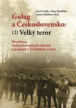 Svetové dejiny, dejiny štátov Gulag a Československo 2: Velký teror - Jan Dvořák,Adam Hradilek,Anna Chlebina