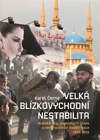 Svetové dejiny, dejiny štátov Velká blízkovýchodní nestabilita - Karel Černý