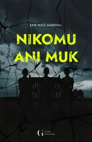 Detektívky, trilery, horory Nikomu ani muk - Kate Alice Marshall,Monika Pitnerová